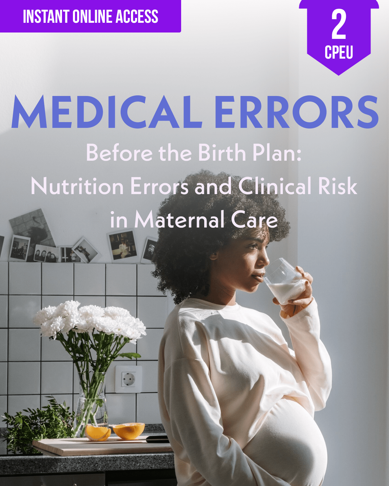 Before the Birth Plan: Nutrition Errors and Clinical Risk in Maternal Care - Dietitian CPE Continuing Professional Education, 2 CE Hours [All Dietitians]