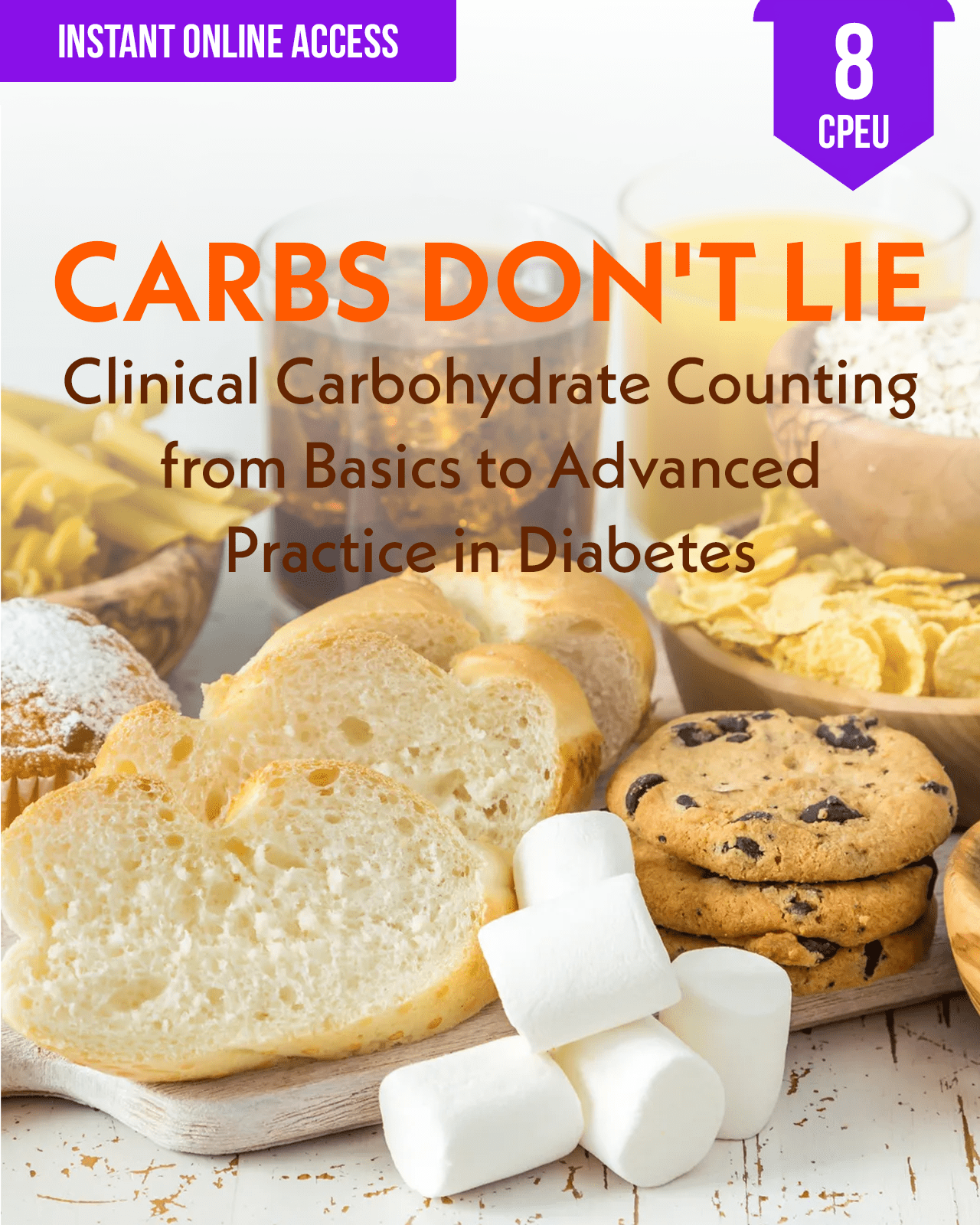 Carbs Don't Lie: Clinical Carbohydrate Counting from Basics to Advanced Practice in Diabetes - Dietitian CPE Continuing Professional Education, 8 CE Hours [All Dietitians]