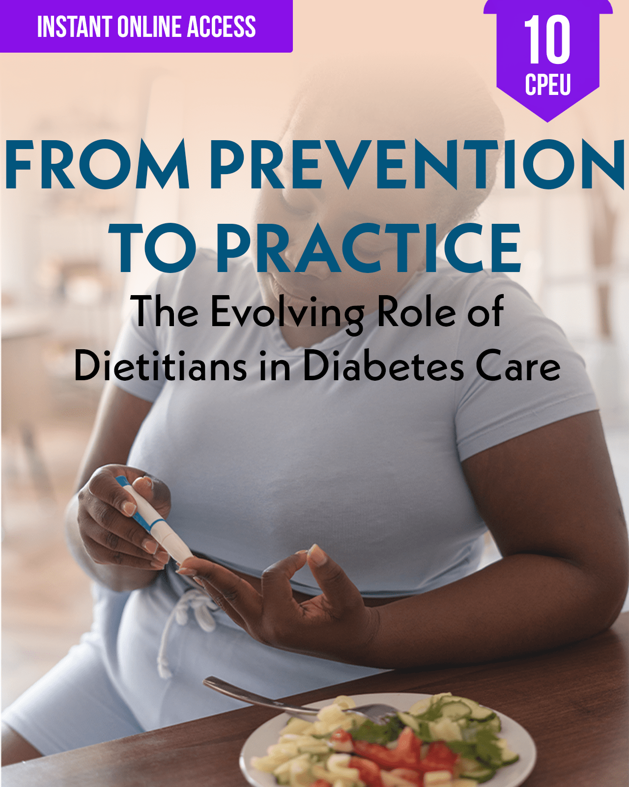 From Prevention to Practice: The Evolving Role of Dietitians in Diabetes Care - Dietitian CPE Continuing Professional Education, 10 CEU [All Dietitians]