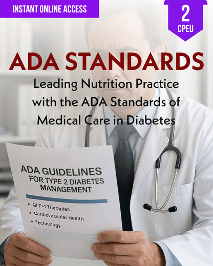 Leading Nutrition Practice with the ADA Standards of Medical Care in Diabetes - Dietitian CPE Continuing Professional Education, 2 CE Hours [All Dietitians]