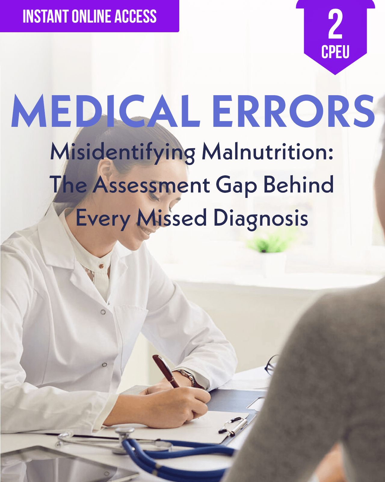 Misidentifying Malnutrition: The Assessment Gap Behind Every Missed Diagnosis - Dietitian CPE Continuing Professional Education, 2 CE Hours [All Dietitians]