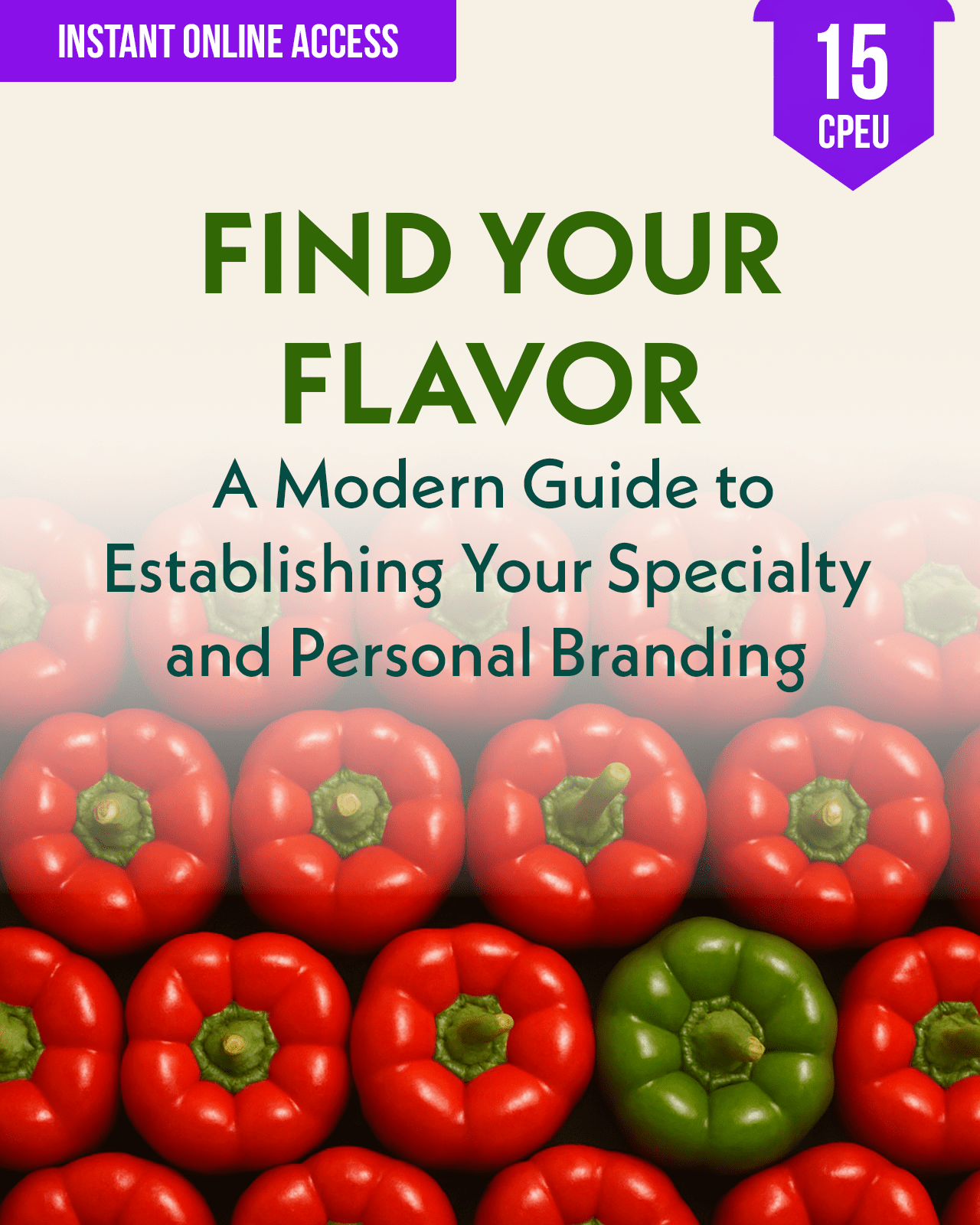 Find Your Flavor: A Modern Guide to Establishing Your Specialty and Personal Branding - Dietitian CPE Continuing Professional Education, 15 CEU [All Dietitians]