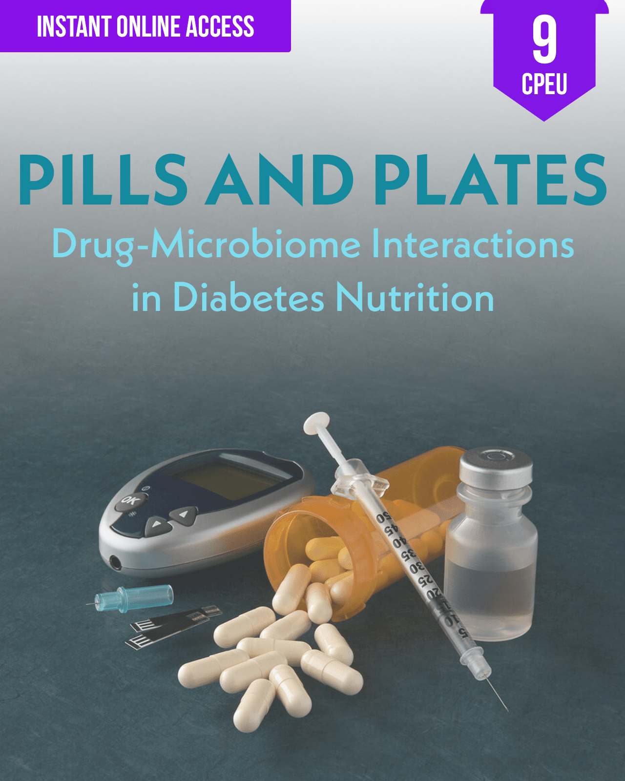 Pills and Plates: Drug-Microbiome Interactions in Diabetes Nutrition - Dietitian CPE Continuing Professional Education, 9 CE Hours [All Dietitians]
