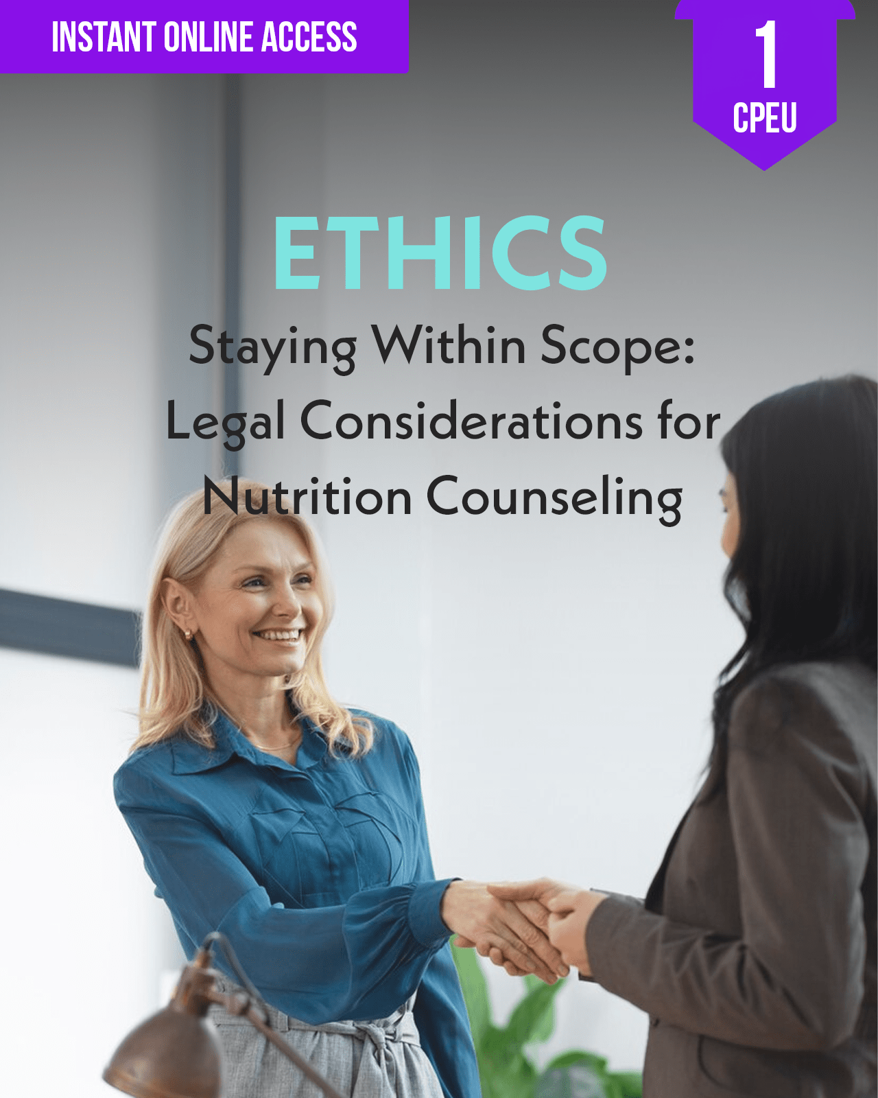 Staying Within Scope: Legal Considerations for Nutrition Counseling - Dietitian CPE Continuing Professional Education, Ethics, 1 CPEU [All Dietitians]