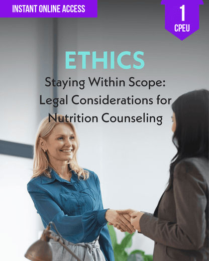 Staying Within Scope: Legal Considerations for Nutrition Counseling - Dietitian CPE Continuing Professional Education, Ethics, 1 CPEU [All Dietitians]
