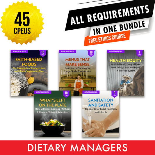 Dietary Managers Package: CBDM Full Recertification - All Required Dietitian Continuing Professional Education Units in One Bundle, 45 CE Hours [All Dietitians]